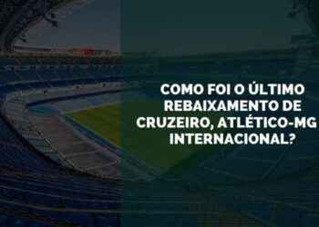 Como foi o último rebaixamento de Cruzeiro, Atlético-MG e Internacional