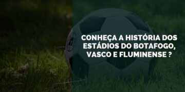 Conheça a história dos estádios do Botafogo, Vasco e Fluminense