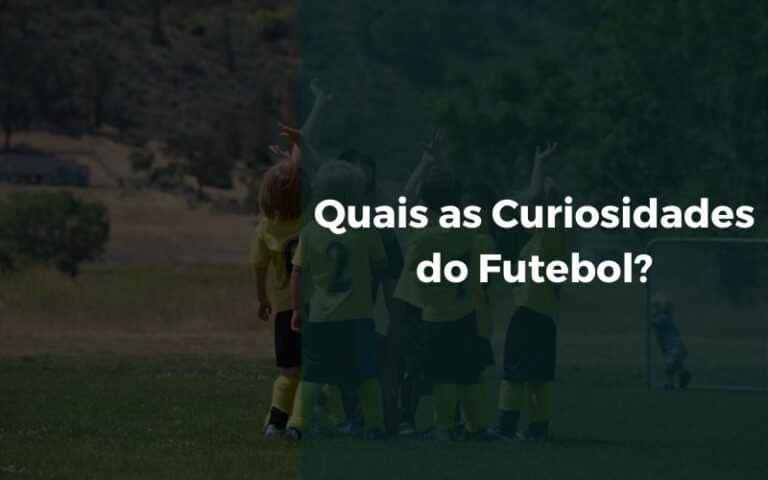 Quais as Curiosidades do Futebol? [2024] | Senhor Esporte