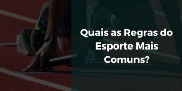 Quais as Regras do Esporte Mais Comuns