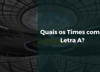 Quais os Times com a Letra A