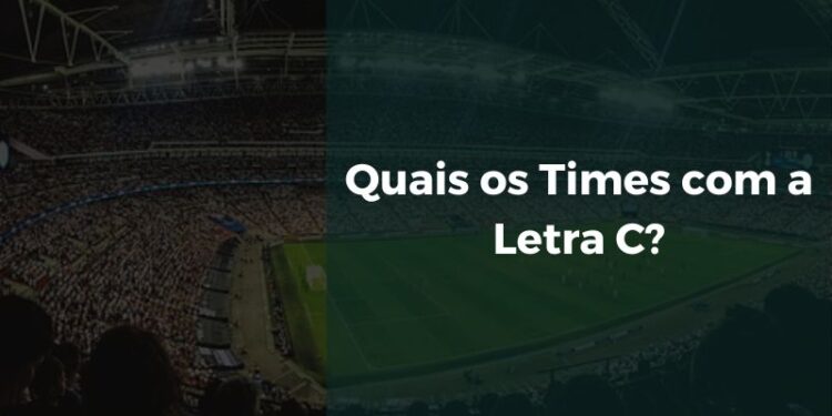 Quais os Times com a Letra C