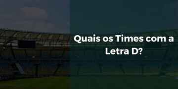 Quais os Times com a Letra D