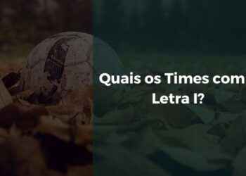 Quais os Times com a Letra I