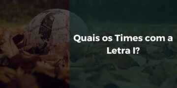 Quais os Times com a Letra I