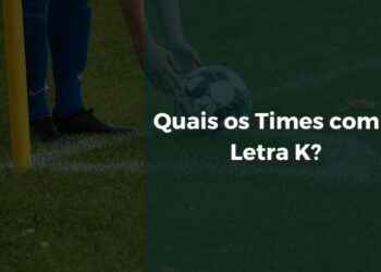 Quais os Times com a Letra K