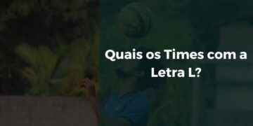 Quais os Times com a Letra L