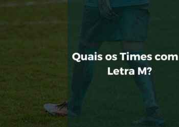 Quais os Times com a Letra M