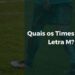 Quais os Times com a Letra M