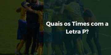 Quais os Times com a Letra P