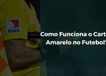 Como Funciona o Cartão Amarelo no Futebol