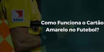 Como Funciona o Cartão Amarelo no Futebol