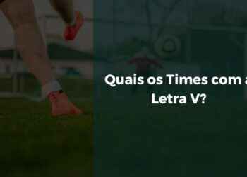 Quais os Times com a Letra V