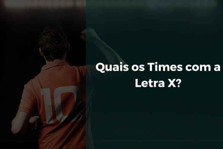 Quais os Times com a Letra X