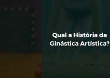 Qual a História da Ginástica Artística