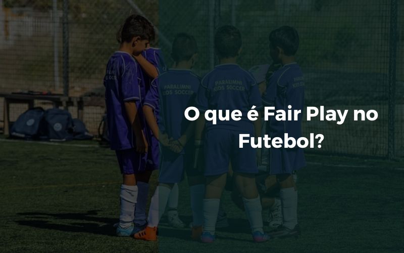 O que é Fair Play no Futebol