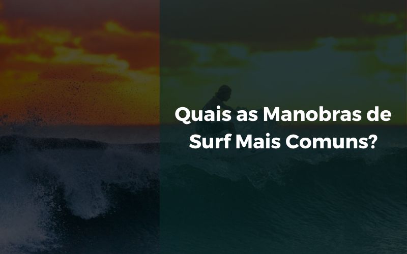 Quais as Manobras de Surf Mais Comuns