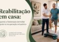 Reabilitação em casa: quando a fisioterapia domiciliar ajuda na recuperação ortopédica